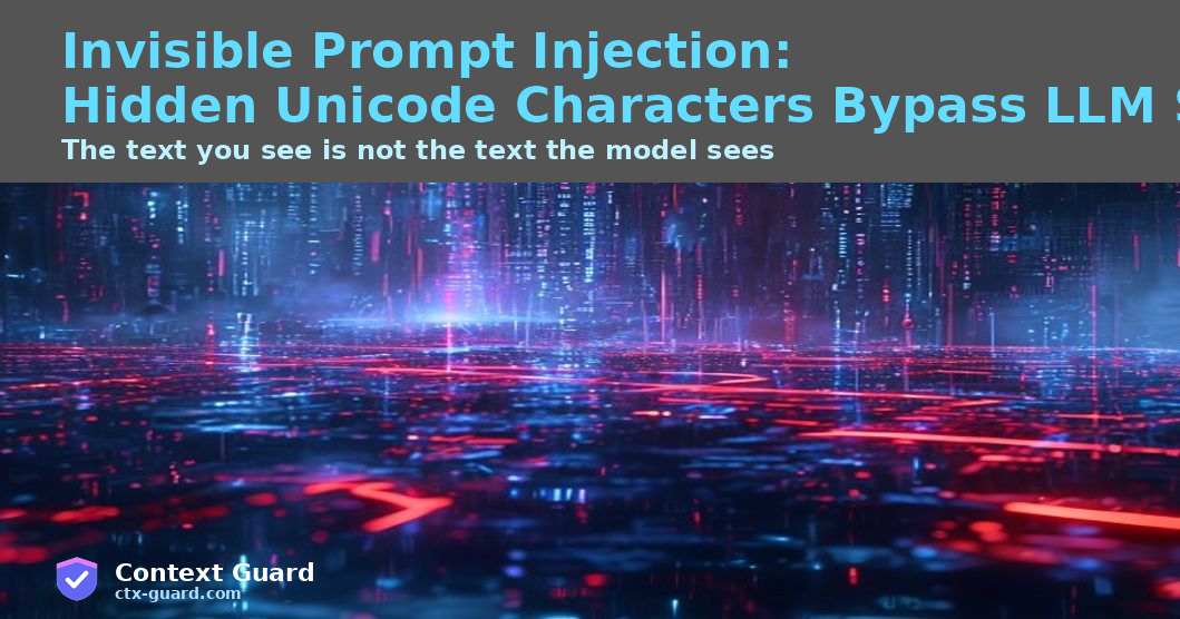 Invisible Prompt Injection: How Hidden Unicode Characters Bypass LLM Security