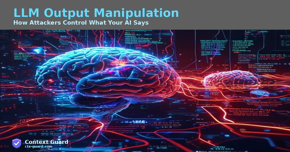 LLM Output Manipulation: How Attackers Control What Your AI Says