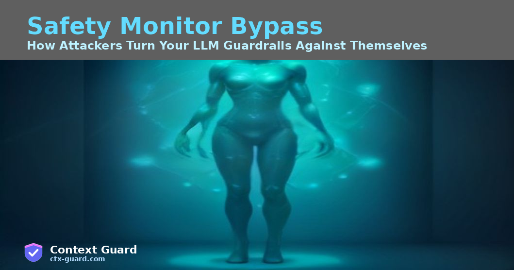 Safety Monitor Bypass: How Attackers Turn Your LLM Guardrails Against Themselves